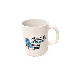 Mentally On Vacation Coffee tea  Ceramic Cup NEW